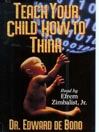 Cover image for Teach Your Child How to Think